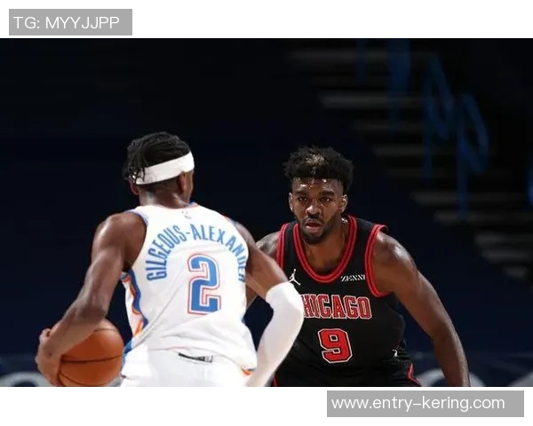 公牛与雷霆对决分析球队状态与战术解析全方位剖析 公牛与雷霆对决分析球队状态与战术解析全方位剖析